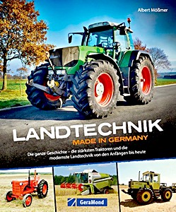 Cover des Buches: Landtechnik - Made in Germany: Die ganze Geschichte - die stärksten Traktoren und die modernste Landtechnik von den Anfängen bis heute
