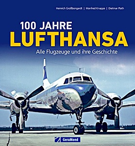Portada del libro: 100 Jahre Lufthansa - Alle Flugzeuge und ihre Geschichte | GeraMond