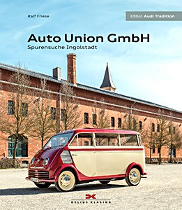 Okładka książki: Die Auto Union GmbH - Spurensuche Ingolstadt