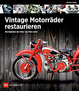 Omslag van het boek: Vintage Motorräder restaurieren: Die Klassiker der 50er- bis 70er-Jahre | Delius Klasing