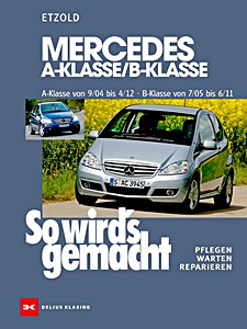 Mercedes-Benz A-Klasse (W169, 9/2004-4/2012), B-Klasse (W245, 7/2005-6/2011) - Benziner und Diesel | So wird's gemacht (140) | Delius Klasing