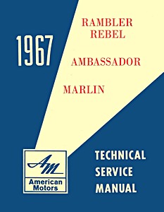 Book: 1967 AMC Technical Service Manual - Rebel, Ambassador, Marlin 