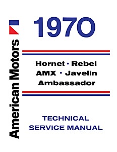 Livre: 1970 AMC Technical Service Manual - Hornet, Rebel, AMX, Javelin, Ambassador 