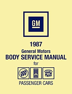 Manual de taller: 1987 General Motors - Body Service Manual - Buick, Oldsmobile, Cadillac Passenger Cars
