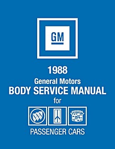 Manual de taller: 1988 General Motors - Body Service Manual - Buick, Oldsmobile, Cadillac Passenger Cars