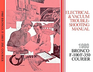 Manual de taller: 1980 Ford Bronco, F-100 - F-350 & Courier - Electrical & Vacuum Troubleshooting Manual