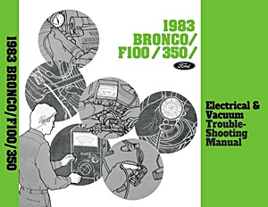 Manual de taller: 1983 Ford Bronco, F-100 - F-350 - Electrical & Vacuum Troubleshooting Manual