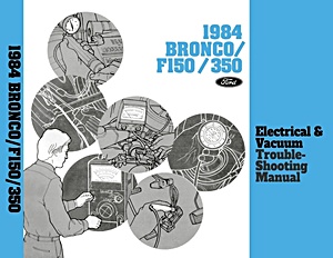 Manual de taller: 1984 Ford Bronco, F-150 - F-350 - Electrical & Vacuum Troubleshooting Manual