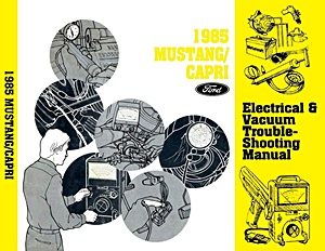 Repair manual: 1985 Ford Mustang / Mercury Capri - Electrical & Vacuum Troubleshooting Manual