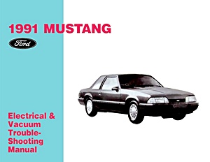Repair manual: 1991 Ford Mustang - Electrical & Vacuum Troubleshooting Manual