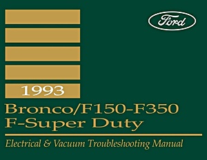 Repair manual: 1993 Ford Bronco / F150 - F350, F-Super Duty - Electrical & Vacuum Troubleshooting Manual