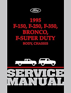 Repair manual: 1995 Ford F-150, F-250, F-350, Bronco, F-Super Duty Service Manual - Body, Chassis, Powertrain, Drivetrain
