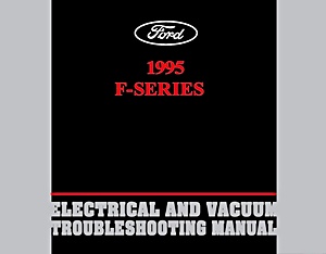 Repair manual: 1995 Ford F-Series - Electrical & Vacuum Troubleshooting Manual