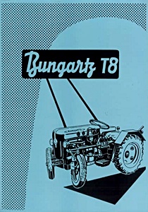 Werkstatthandbuch: Bungartz Spezial-Schlepper T8P und T8 (ab 1964) - Betriebsanleitung und Ersatzteilliste