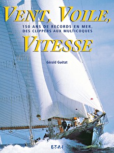 Livre : Vent, voile, vitesse - 150 ans de records en mer