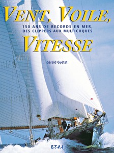 Book: Vent, voile, vitesse - 150 ans de records en mer, des clippers aux multicocques 