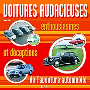 Livre: Voitures audacieuses, enthousiasmes et déceptions de l'aventure automobile 