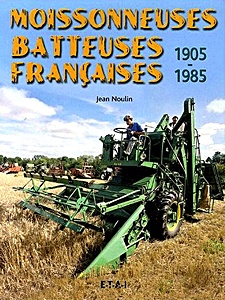 Livre : Moissonneuses batteuses francaises 1905-1985