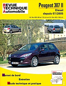 Book: Peugeot 307 - Phase II - Diesel 1.6 16V HDi (90 et 110 ch) et 2.0 16V HDi (136ch) (depuis 7/2005) - Revue Technique Automobile (RTA B707.5)