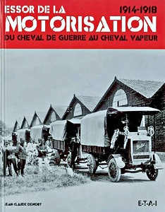Livre: Essor de la motorisation, du cheval de guerre au cheval vapeur 1914-1918