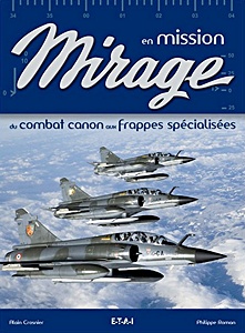 Livre: Mirage en mission - du combat canon aux frappes spécialisées