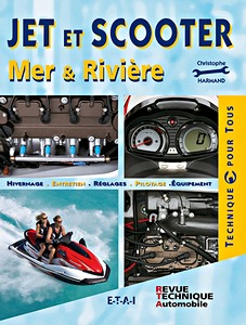 Livre: Jet et scooter - Mer & rivière - Hivernage, entretien, réglages, pilotage, équipement 