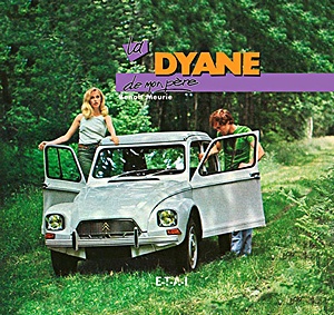 Livre: La Citroën Dyane de mon père (2e édition) 