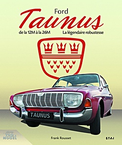 Buch: Ford Taunus, de la 12 M à la 26M - La légendaire robustesse (Top Model)