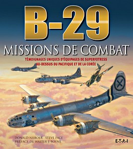 Book: B-29 - Missions de combat : Témoignages uniques d'équipages de Superfortress 