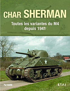 Livre : Char Sherman - Toutes les variantes du M4 depuis 1941 