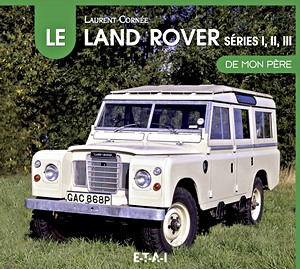 Książka: Le Land Rover Series I, II et III de mon père 