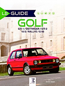 Książka: Le Guide de la Golf GTI (GTI 1, Oettinger, GTI 2, 165, Rallye, G60) 