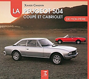 Book: La Peugeot 504 Coupé et Cabriolet de mon père 