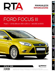 Ford Focus III - Fase 1 - Benzina 1.0 EcoBoost - 100 e 125 cv (2011-2015) | Rivista Tecnica dell'Automobile (New) (RTA 299) | ETAI-Autronica