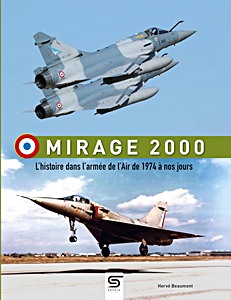 Portada del libro: Mirage 2000 - l'histoire dans l'armée de l'Air de 1974 à nos jours