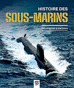 Histoire des sous-marins - Des origines à nos jours