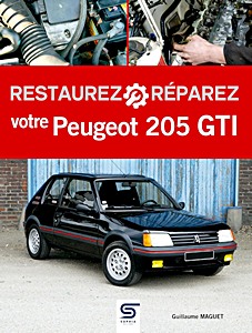 Restaurez Reparez votre Peugeot 205 GTI (3me ed)