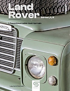 Couverture du livre : Land Rover Séries I, II, III - L'incontournable tout-terrain | Sophia
