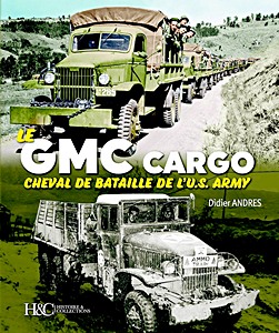 Omslag van het boek: Le GMC Cargo, cheval de bataille de l'U.S. Army