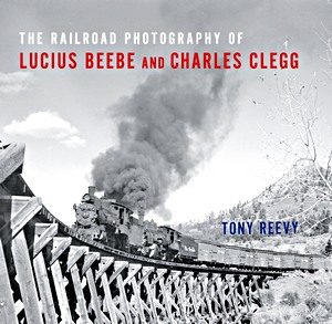 Livre : Railroad Photography of Lucius Beebe and Charles Clegg