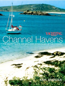Livre: Yachting Monthly's Channel Havens - The Secret Inlets and Secluded Anchorages of the Channel