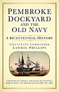 Pembroke Dockyard and the Old Navy: A Bicentennial History
