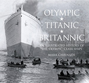 Livre: Olympic, Titanic, Britannic : An Illustrated History of the Olympic Class Ships