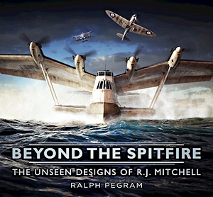 Book: Beyond the Spitfire : The Unseen Designs of R.J. Mitchell 