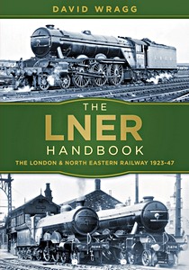 Livre : The LNER Handbook : The London and North Eastern Railway 1923-47 