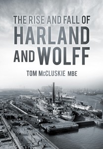 Livre : Rise and Fall of Harland and Wolff