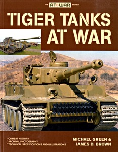 Livre: Tiger Tanks at War - Combat history, archival photography, technical specifications and illustrations