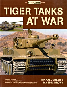 Boek: Tiger Tanks at War - Combat history, archival photography, technical specifications and illustrations 