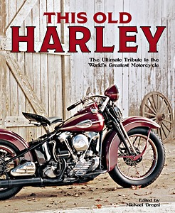 Boek: This Old Harley - The Ultimate Tribute to the World's Greatest Motorcycle 