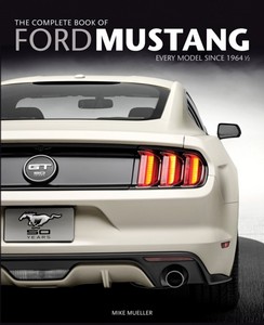 Livre : The Complete Book of Ford Mustang : Every Model Since 1964 1/2 